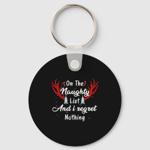 I'm On The Naughty List I Regret Nothing Funny Chr Keychain