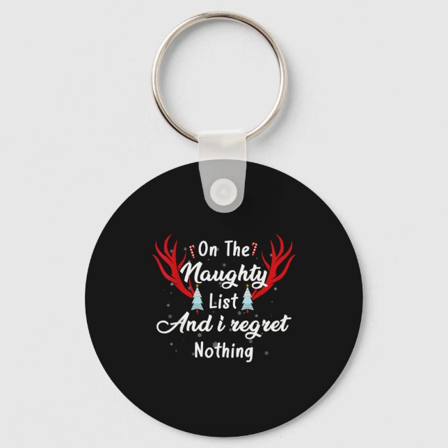 I'm On The Naughty List I Regret Nothing Funny Chr Keychain (Front)