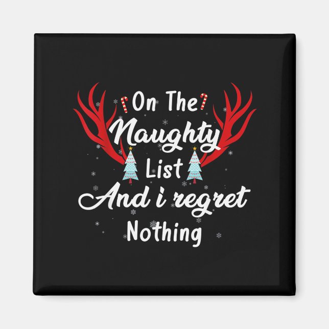 I'm On The Naughty List I Regret Nothing Funny Chr Magnet (Front)