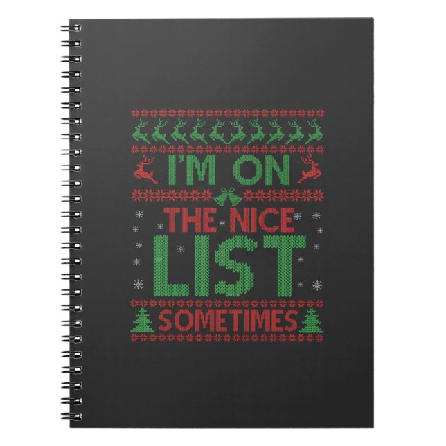 I'm On The Nice List Sometimes Funny Ugly Sweater Notebook (Front)