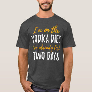 Im On The Vodka Diet Funny Drinking Quote T-Shirt