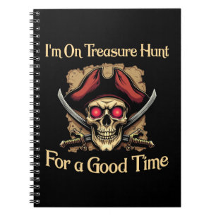 I'm On Treasure Hunt For a Good Time Funny Pirates Notebook