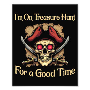 I'm On Treasure Hunt For a Good Time Funny Pirates Photo Print