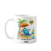 "I'm on vacation mode mug