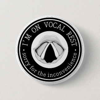 "I'm on vocal rest. Sorry for the inconvenience." 2 Inch Round Button