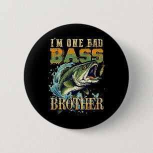 I'm One Bad B Brother B Fishing Gift For Fish Love 2 Inch Round Button