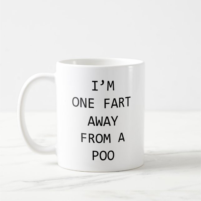 I'm One Fart Away From A Poo Coffee Mug (Left)