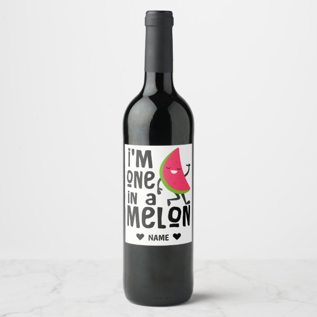 I'm One in a "Melon" Wine Label (Front)