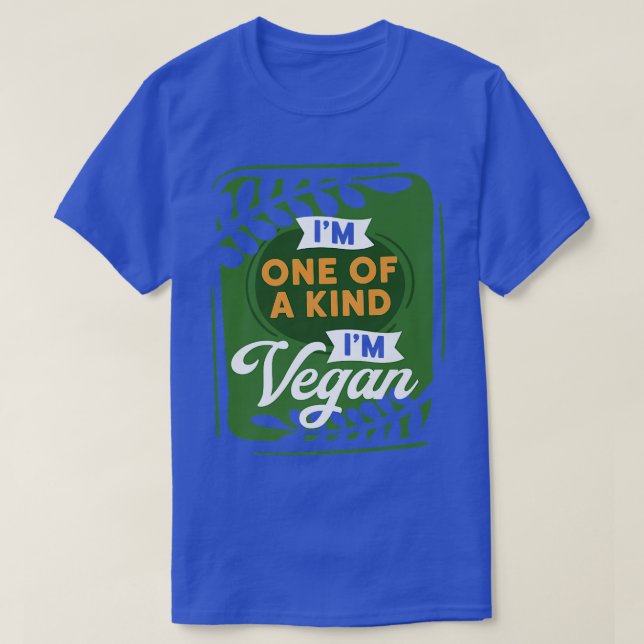 Im One Of A Kind Im Vegan Gift Healthy Vegetarian  T-Shirt (Design Front)
