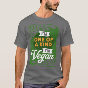 Im One Of A Kind Im Vegan Gift Healthy Vegetarian T-Shirt