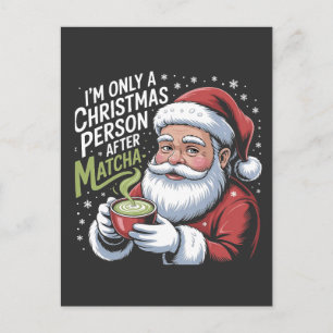 I'm Only a Christmas Person After Matcha Drink Holiday Postcard