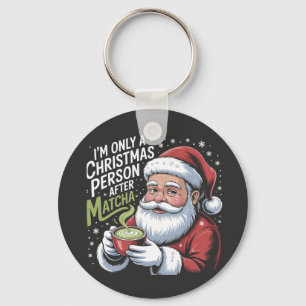 I'm Only a Christmas Person After Matcha Drink Keychain