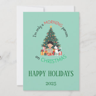 I'm only a morning person on Christmas Card