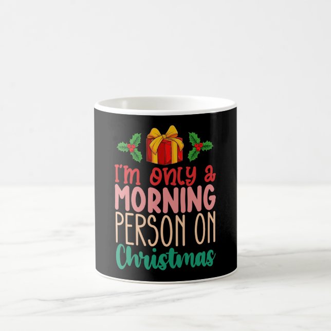 I'm Only a Morning Person on Christmas Holiday Coffee Mug (Center)