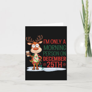I'm Only A Morning Person On Christmas Pajamas Card