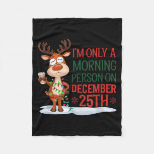 I'm Only A Morning Person On Christmas Pajamas  Fleece Blanket