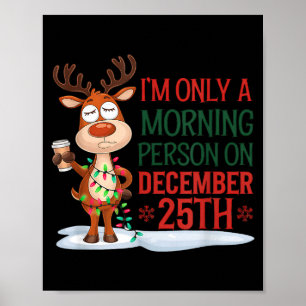 I'm Only A Morning Person On Christmas Pajamas  Poster