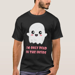 I'm Only Dead On The Inside Cute Halloween Ghos T-Shirt