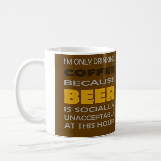 I'M ONLY DRINKING BEER joke mug for beer lovers (Left)