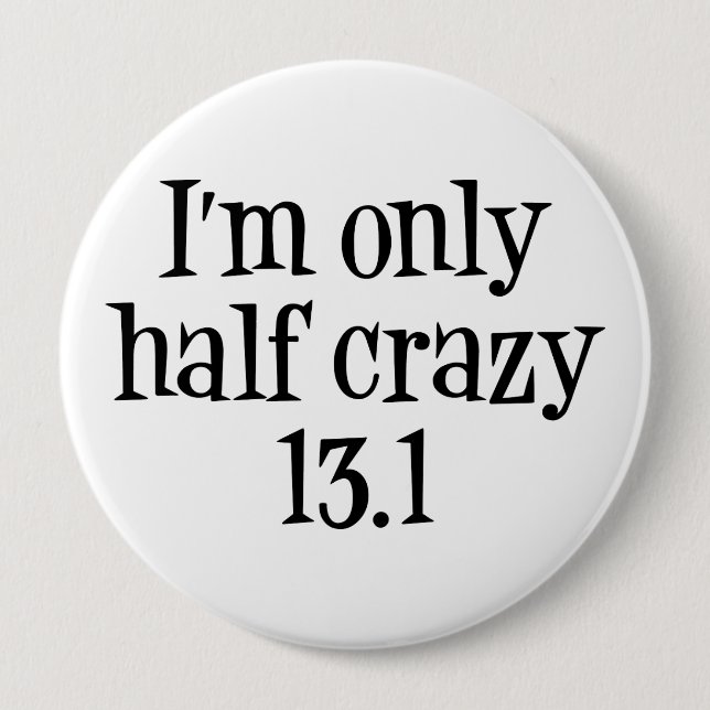 I'm only half crazy 13.1 button (Front)