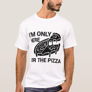 I'm Only Here For Pizza Funny Pizza Funny Pizza lo T-Shirt