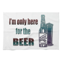 I'm only here for the Beer