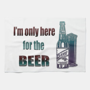 I'm only here for the Beer Kitchen Towel