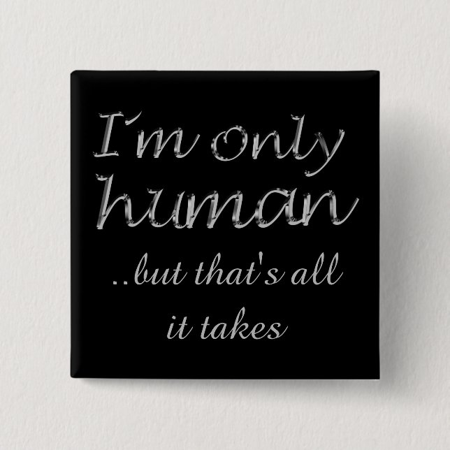 I'm Only Human Inspiring Quote 2 Inch Square Button (Front)