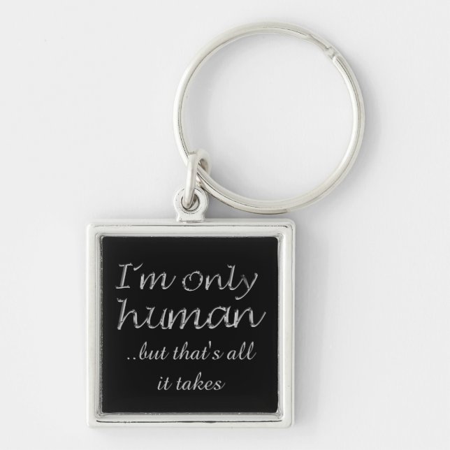 I'm Only Human Inspiring Quote Keychain (Front)