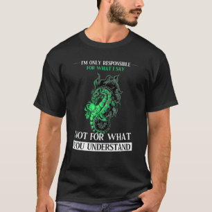 I'm Only Responsible For What I Say Dragons Mythic T-Shirt