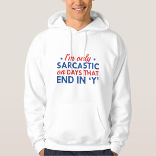 I'm Only Sarcastic Hoodie