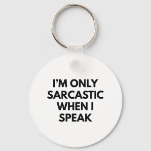 I'm Only Sarcastic Keychain
