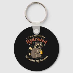 I'm Only Staying Hydrated To Outlive My Enemies Fu Keychain