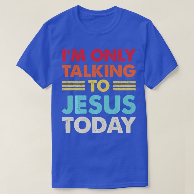 Im Only Talking To Jesus Today Christian Retro Lon T-Shirt (Design Front)
