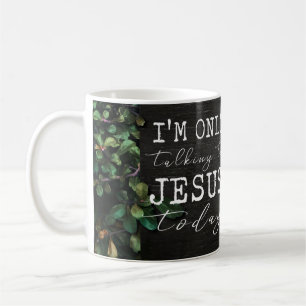 I'm Only Talking to Jesus Today Fun Floral Coffee Mug