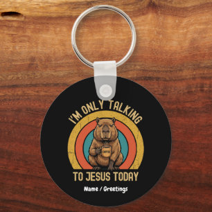 I'm Only Talking To Jesus Today Funny Capybara Keychain