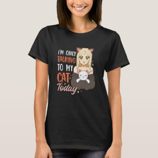 I'm only talking to my Cat Today 42 T-Shirt
