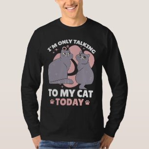 I'm only talking to my Cat Today 85 T-Shirt