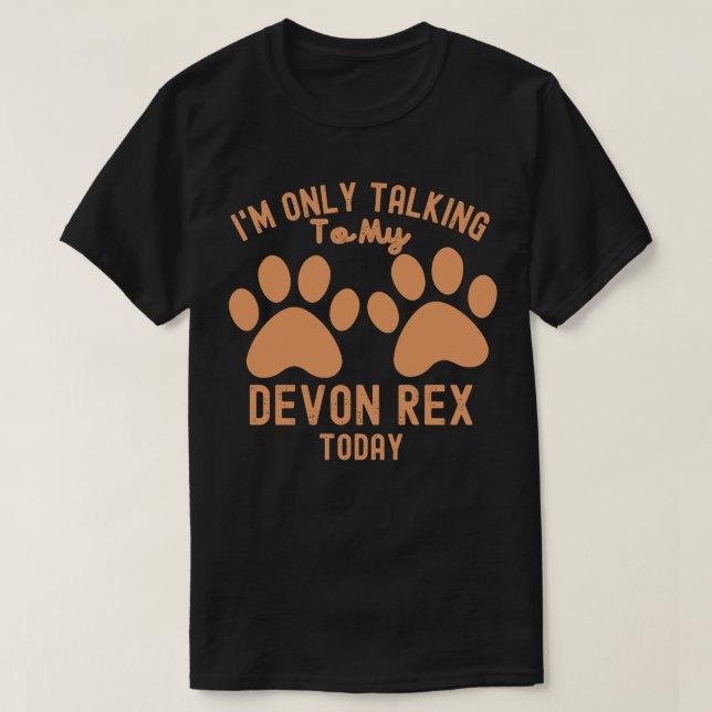 I'm Only Talking To My Devon Rex Today T-Shirt (Design Front)
