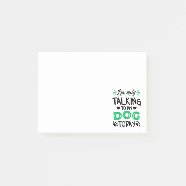 I'm only talking to my dog today post-it notes (Front)