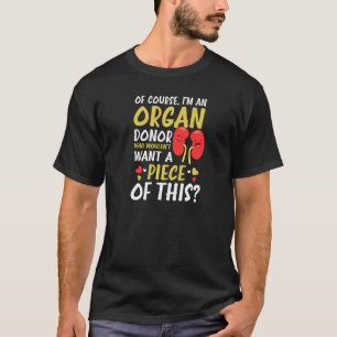 I'm Organ Donor Piece Of This Organ Donor 1 T-Shirt
