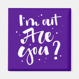 I'm Out Are You? Magnet