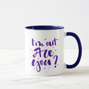 I'm Out Are You? Mug