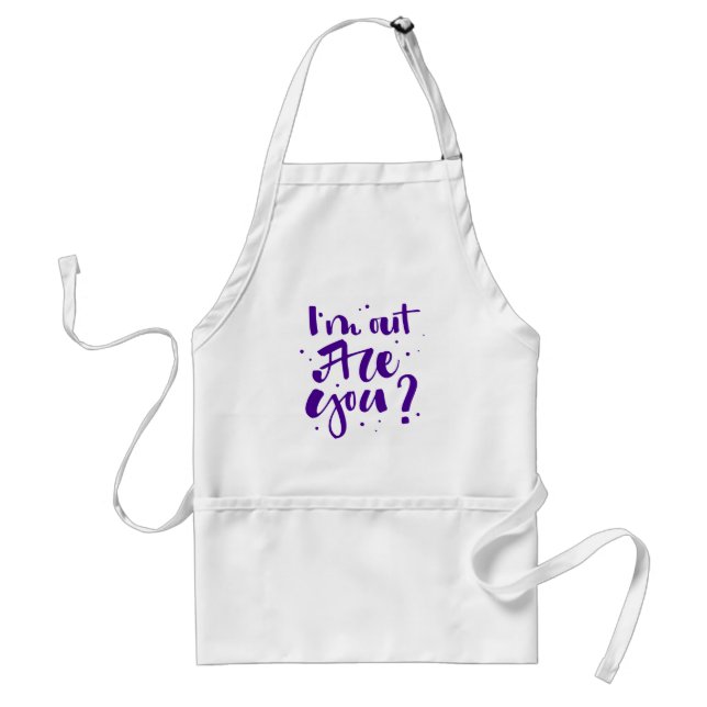 I'm Out Are You? Standard Apron (Front)