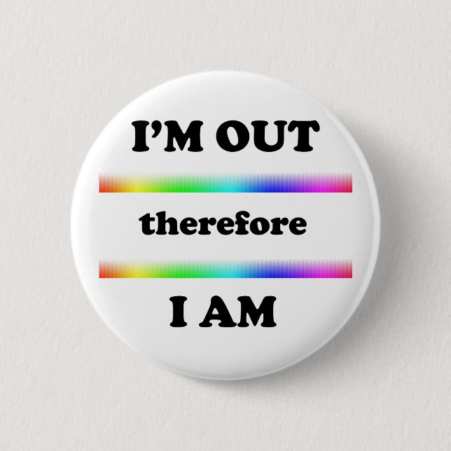 I'm Out Therefore I Am 2 Inch Round Button (Front)