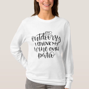 I'm Outdoorsy I Drink My Wine on the Patio Funny W T-Shirt