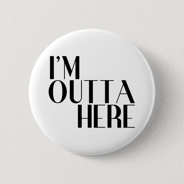 I'm Outta Here Funny Farewell 2 Inch Round Button (Front)