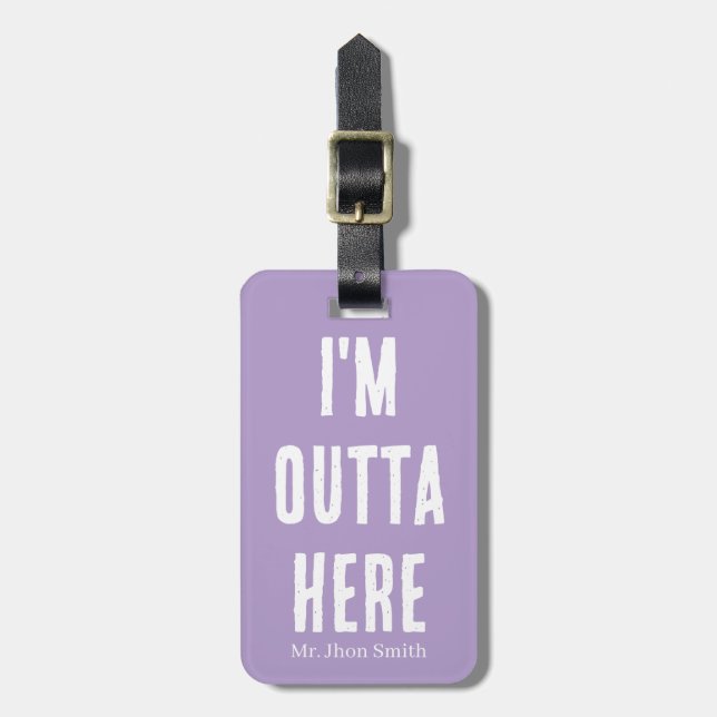 I'm Outta Here | Funny  Luggage Tag (Front Vertical)