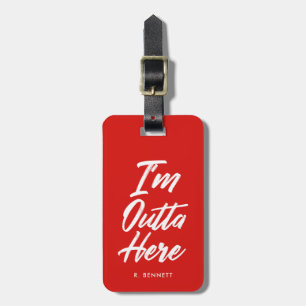 I'm Outta Here   Funny Red Luggage Tag