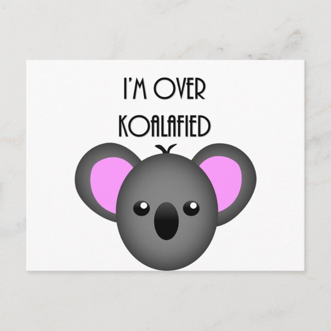 I'm Over Koalafied - Funny Koala Animal Pun Postcard (Front)